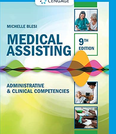 Medical Assisting: Administrative & Clinical Competencies (MindTap Course List), [9e, ninth ed] 9th Edition