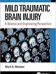Mild Traumatic Brain Injury: A Science and Engineering Perspective,1st Edition.