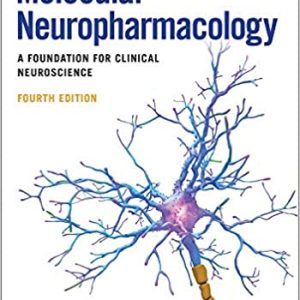 Molecular Neuropharmacology: A Foundation for Clinical Neuroscience, (Fourth ed) 4th Edition