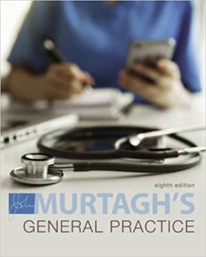 Murtagh’s General Practice, 8th Edition (Murtagh Eighth ed/8e)