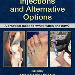 Musculoskeletal Injections and Alternative Options: A practical guide to what, when and how? 1st Edition