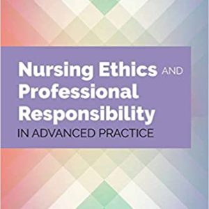 Nursing Ethics and & Professional Responsibility in Advanced Practice (3rd  ed/3e) Third Edition