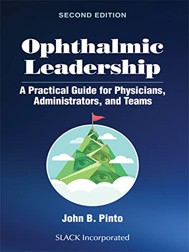 Ophthalmic Leadership A Practical Guide for Physicians