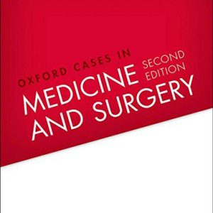 Oxford Cases in Medicine and Surgery (2nd ed/2e)  Second Edition