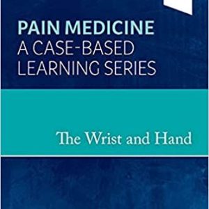 Pain Medicine : The Wrist and Hand (A Case-Based Learning Series)