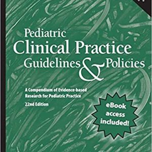 Pediatric Clinical Practice Guidelines & and Policies: A Compendium of Evidence-based Research for Pediatric Practice (22e/22nd ed AAP Policy) Twenty-Second Edition