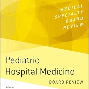 Pediatric Hospital Medicine Board Review