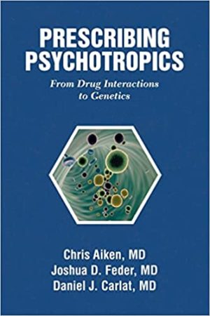 Prescribing Psychotropics: From Drug Metabolism to Genetics: From Drug Interactions to Genetics