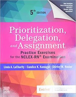Prioritization, Delegation, and Assignment: Practice Exercises for the NCLEX-RN Examination Fifth Edition (5th ed 5e)