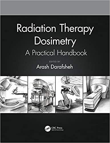 Radiation Therapy Dosimetry: A Practical Handbook (1st ed/1e) First Edition