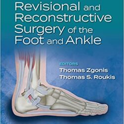 Revisional and & Reconstructive Surgery of the Foot and Ankle (1st Ed/1e), FIRST Edition