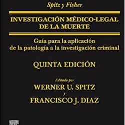 SPITZ Y FISHER INVESTIGACION MEDICO LEGAL DE LA MUERTE 5ªED Quinto Ediciones
