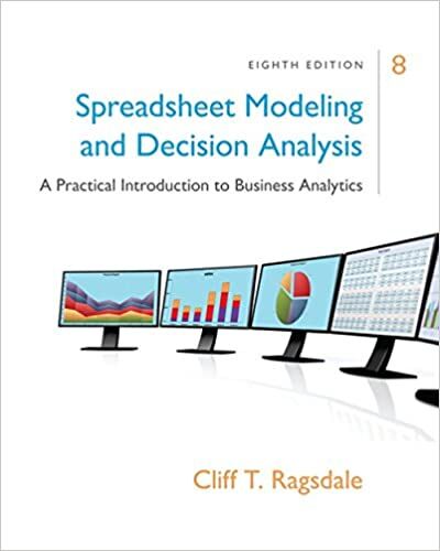 Spreadsheet Modeling and Decision Analysis PDF : A Practical Introduction to Business Analytics, Eighth [8th] Edition.
