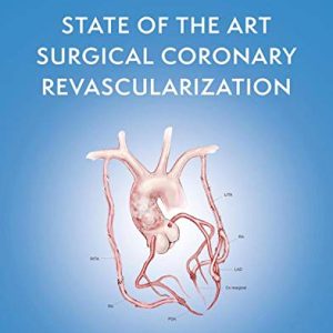 State of the Art Surgical Coronary Revascularization (1st Ed, 1e) FIRST EDITION