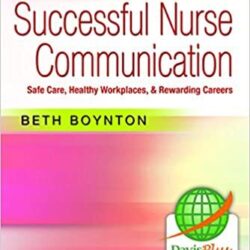 Successful Nurse Communication: Safe Care, Healthy Workplaces & Rewarding Careers, First [1st] Edition