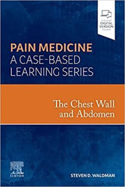 Pain Medicine [1st ed/1e PDF]: A Case Based Learning Series: The Chest Wall and & Abdomen FIRST Edition