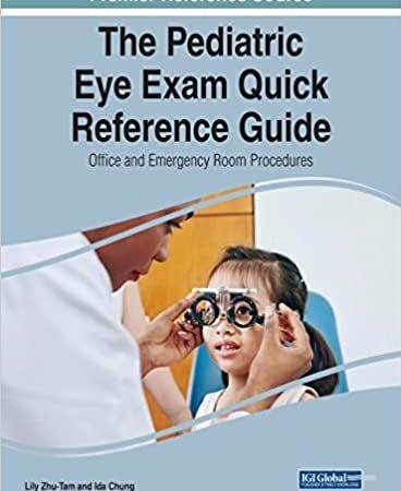 The Pediatric Eye Exam Quick Reference Guide: Office and Emergency Room Procedures.