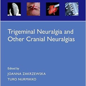 Trigeminal Neuralgia and Other Cranial Neuralgias: A Practical Personalised Holistic Approach (PDF 1e/first ed)1st Edition