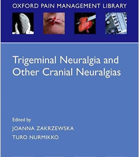 Trigeminal Neuralgia and Other Cranial Neuralgias: A Practical Personalised Holistic Approach (PDF 1e/first ed)1st Edition