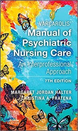 Varcarolis’ Manual of Psychiatric Nursing Care: An Interprofessional Approach Seventh Edition