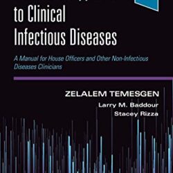 A Rational Approach to Clinical Infectious Diseases A Manual for House Officers and Other Non-Infectious Diseases Clinicians First Edition (1st ed/1e)