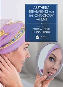 Aesthetic Treatments for the Oncology Patient First Edition (1st ed/1e) by Paloma & Hernán Pinto (Editors)