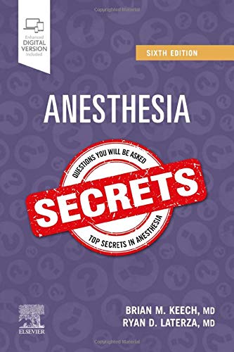 Anesthesia Secrets 6th Edition by Brian M Keech MD FAAP (Editor), Ryan D. Laterza MD (Editor)