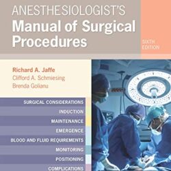 Anesthesiologist’s Manual of Surgical Procedures 6th Edition (Anesthesiologists Manual Sixth ed/6e)
