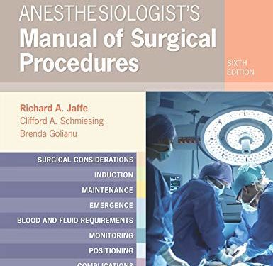 Anesthesiologist's Manual of Surgical Procedures 6th Edition by Richard A. Jaffe MD PhD (Editor), Clifford A Schmiesing MD (Editor), Brenda Golianu MD (Editor)