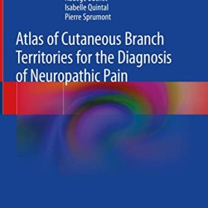 Atlas of Cutaneous Branch Territories for the Diagnosis of Neuropathic Pain 1st ed. 2020 Edition