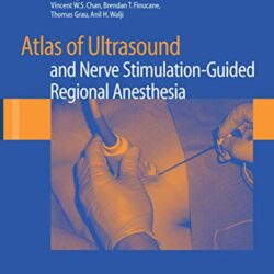 Atlas of Ultrasound- and Nerve Stimulation-Guided Regional Anesthesia 2008th Edition