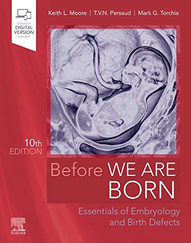 Prima della nostra nascita: elementi essenziali di embriologia e difetti congeniti, decima edizione (10e 10a ed)