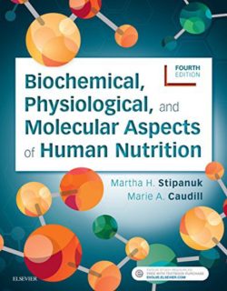 Biochemical, Physiological, and Molecular Aspects of Human Nutrition 4th Edition by Martha H. Stipanuk PhD (Author), Marie A. Caudill (Author)