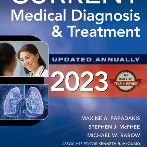 CURRENT Medical Diagnosis and Treatment 2023 62nd Edition by Maxine Papadakis (Author), Stephen McPhee (Author), Michael Rabow (Author), Kenneth McQuaid (Author)
