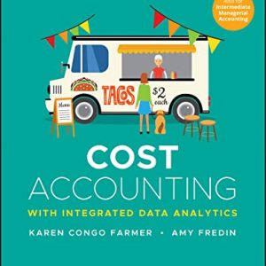 Cost Accounting With Integrated Data Analytics First Edition