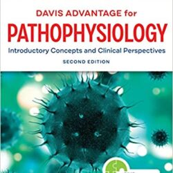 Davis Advantage for Pathophysiology: Introductory Concepts and Clinical Perspectives 2nd Edition Second ed/2e