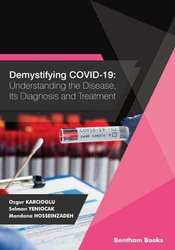Demystifying COVID-19 Understanding the Disease, Its Diagnosis and Treatment