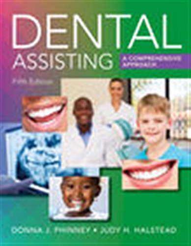 Dental Assisting: A Comprehensive Approach 5th Edition by Donna J. Phinney (Author), Judy H. Halstead (Author)