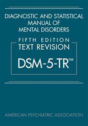 Diagnostic and Statistical Manual of Mental Disorders, Text Revision DSM-5-tr 5TH Edition