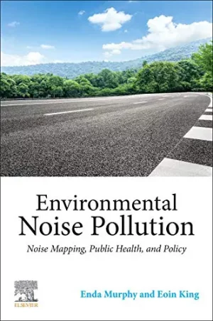 Environmental Noise Pollution: Noise Mapping, Public Health, and Policy 2nd Edition