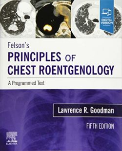 Felson's Principles of Chest Roentgenology, A Programmed Text: A Programmed Text 5th Edition by Lawrence R. Goodman MD FAAC (Author)