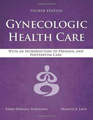 Gynecologic Health Care: With an Introduction to Prenatal and Postpartum Care Fourth Edition (4th ed 4e PDF