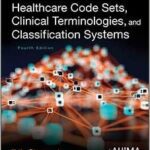 Healthcare Code Sets, Clinical Terminologies, and Classification Systems Fourth Edition (4th ed/4e)