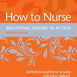How to Nurse Relational Inquiry in Action Second Edition (2nd ed/2e)