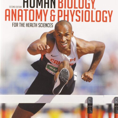 Human Biology, Anatomy & Physiology for the Health Sciences 2nd Edition