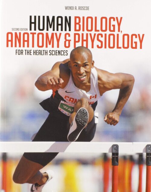 Human Biology, Anatomy & Physiology for the Health Sciences Second Edition  by Wendi Roscoe