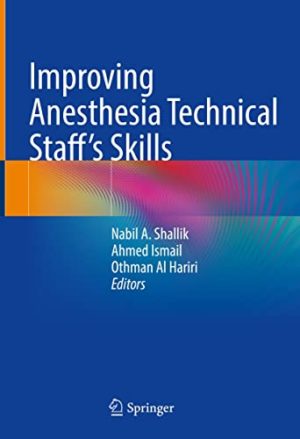 Improving Anesthesia Technical Staff’s Skills 1st ed. 2022 Edition