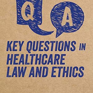 Key Questions in Healthcare Law and Ethics First Edition (1st ed/1e)