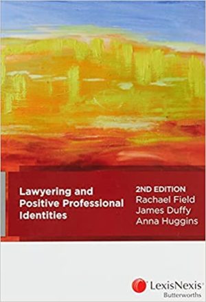 Lawyering and Positive Professional Identities Second Edition (ANZ 2nd ed/2e)