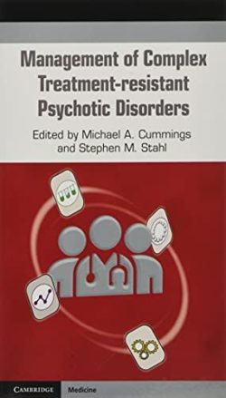 Management of Complex Treatment-Resistant Psychotic Disorders
